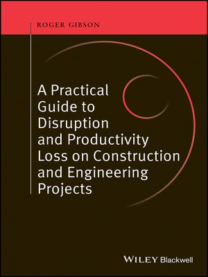 cover image of A Practical Guide to Disruption and Productivity Loss on Construction and Engineering Projects